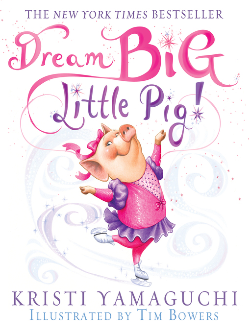 Title details for Dream Big, Little Pig! by Kristi Yamaguchi - Available